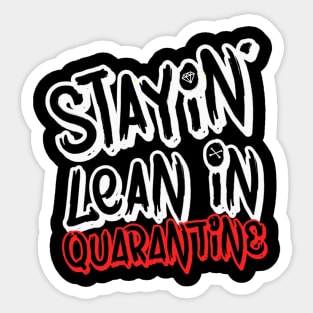 Stayin' Lean In Quarantine Sticker